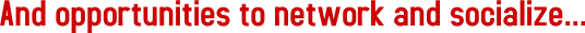 And opportunities to network and socialize... And opportunities to network and socialize...